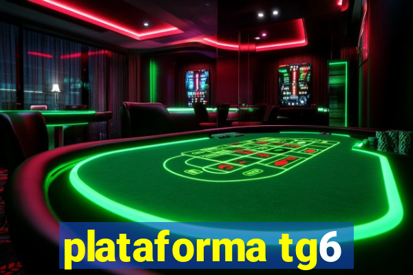 plataforma tg6